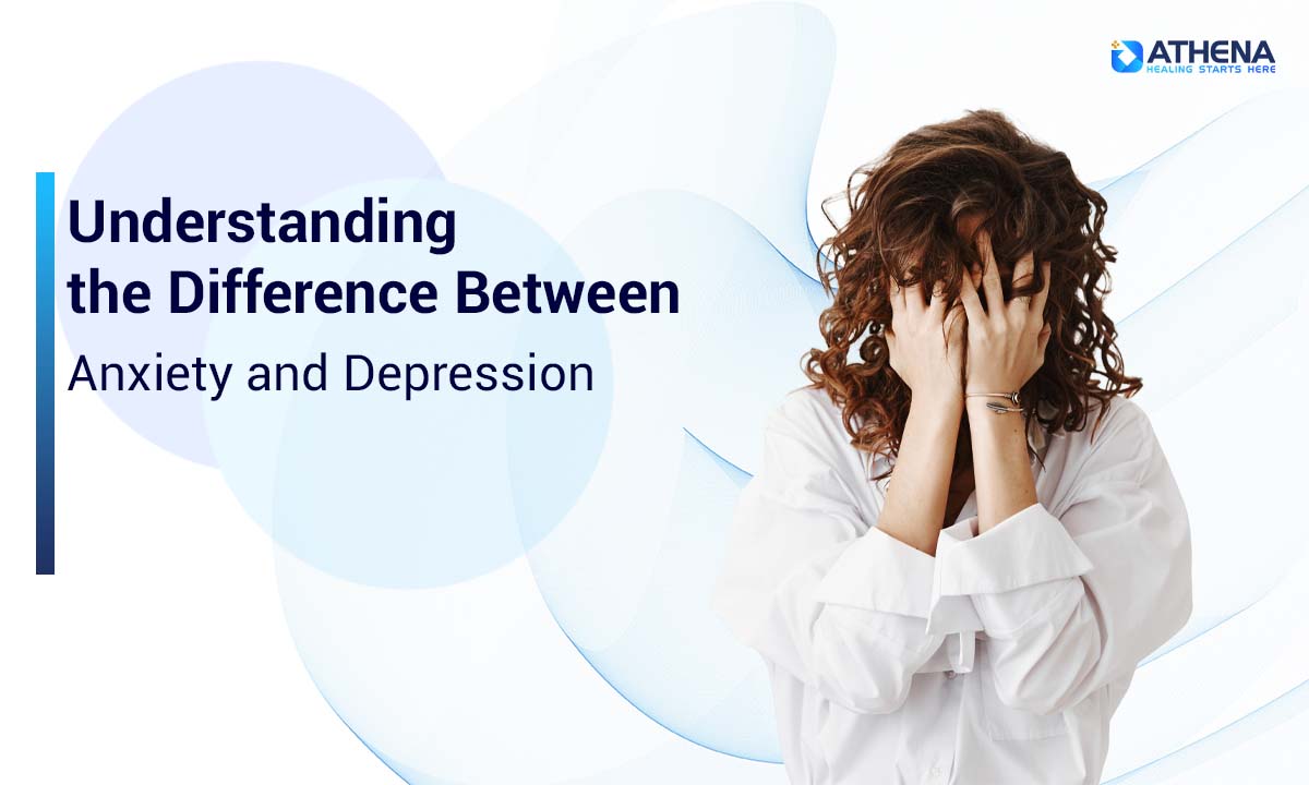 Understanding the Difference Between Anxiety and Depression